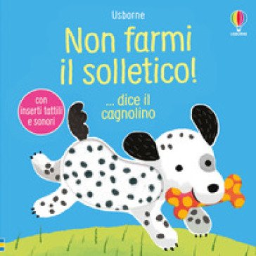 Non farmi il solletico! ...dice il cagnolino. Ediz. illustrata Sam Taplin