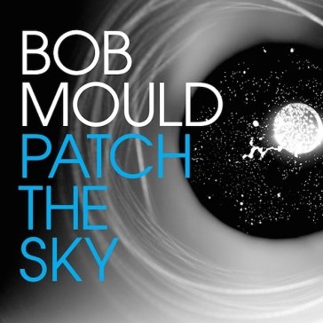 Patch the sky Bob Mould
