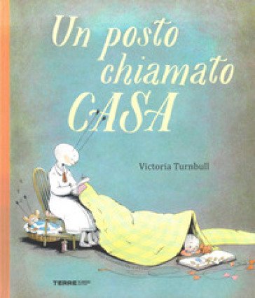 Un posto chiamato casa. Ediz. a colori Victoria Turnbull