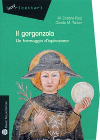 Gorgonzola. Un formaggio d'ispirazione Maria Cristina Ricci