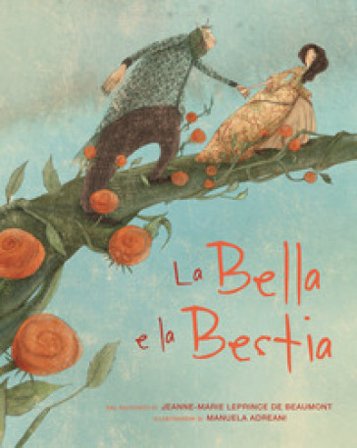 La Bella e la Bestia dal racconto di Jeanne-Marie Leprince de Beaumount. Ediz. a colori Manuela Adreani