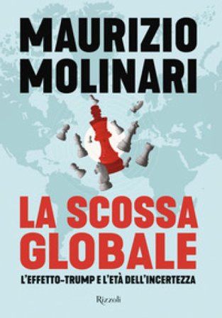 La scossa globale. L'effetto-Trump e l'età dell'incertezza Maurizio Molinari