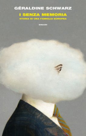 I senza memoria. Storia di una famiglia europea Géraldine Schwarz