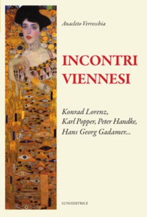 Incontri viennesi. Konrad Lorenza, Karl Popper, Peter Handke, Hans Georg Gadamer... Anacleto Verrecchia