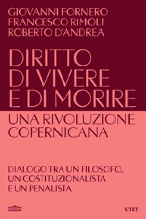 Diritto di vivere e di morire. Una rivoluzione copernicana Giovanni Fornero