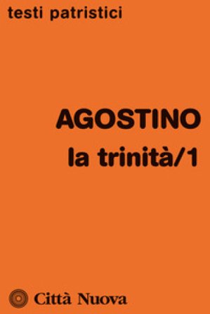 La Trinità. Vol. 1: (Libri I-VII) Agostino (Sant')