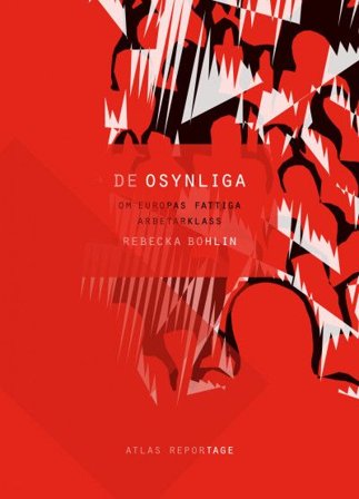De osynliga : om Europas fattiga arbetarklass
