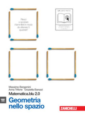 Matematica.blu 2.0. Vol. Pi greco.Blu: Geometria nello spazio. Per le Scuole superiori. Con espansione online Massimo Bergamini