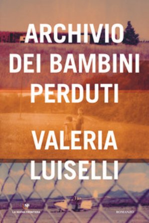 Archivio dei bambini perduti Valeria Luiselli