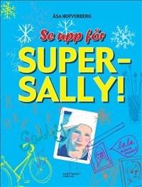 Se upp för Super-Sally! - Bok av Åsa Hofverberg - Kartonnage