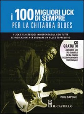 I cento migliori lick per la chitarra blues. Con CD Audio Phil Capone