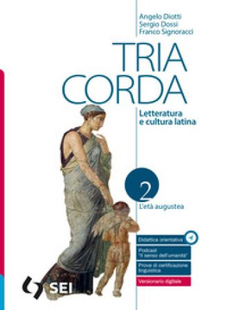 Tria corda. Letteratura e cultura latina. Per i Licei e gli Ist. magistrali. Con e-book. Con espansione online. Vol. 2 Angelo Diotti