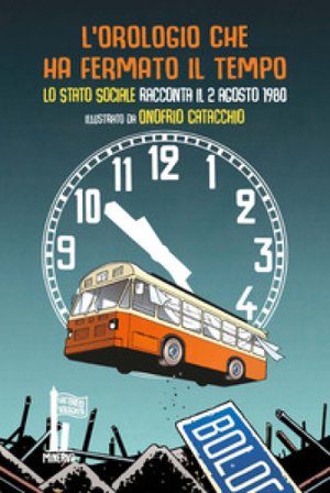 L'orologio che ha fermato il tempo. Lo Stato Sociale racconta il 2 agosto 1980 LO STATO SOCIALE