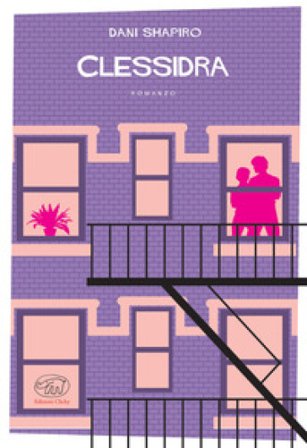 Clessidra. Tempo, memoria, matrimonio Dani Shapiro