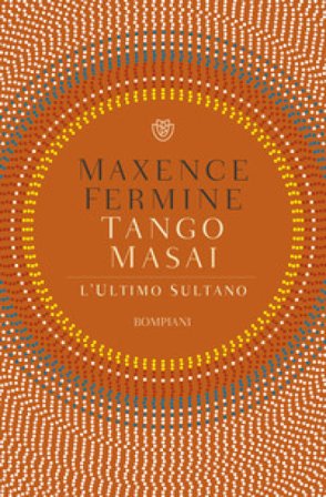 Tango Masai. L'ultimo sultano Maxence Fermine