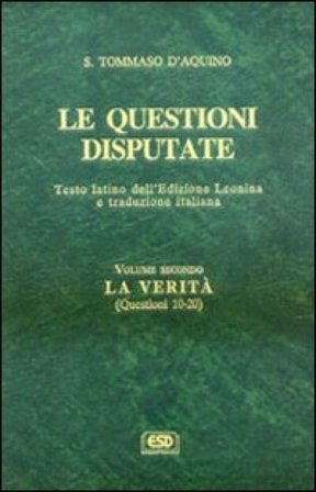 Le questioni disputate. Vol. 2: La verità (Questioni 10-20) d'Aquino (san) Tommaso