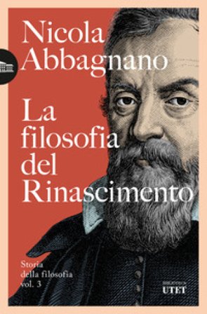 La filosofia del Rinascimento. Storia della filosofia. Vol. 3 Nicola Abbagnano