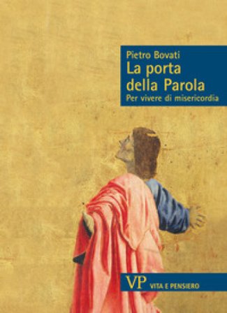 La parola della porta. Per vivere di misericordia Pietro Bovati