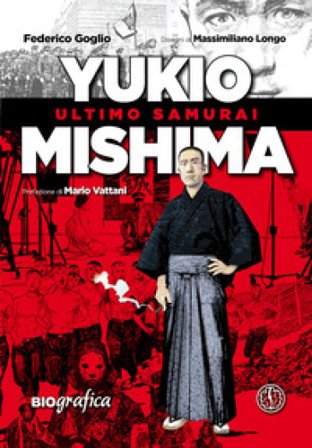 Yukio Mishima. Ultimo samurai Federico Goglio