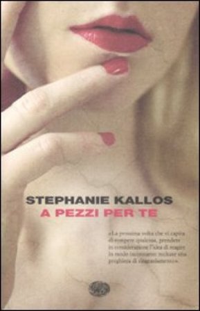 A pezzi per te Stephanie Kallos