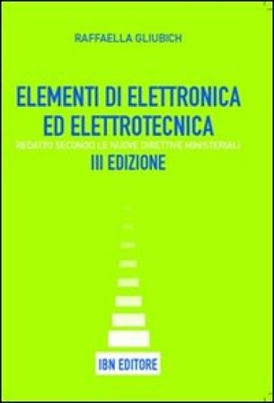 Elementi di elettronica ed elettrotecnica. Per le Scuole superiori. Con espansione online Raffaella Gliubich