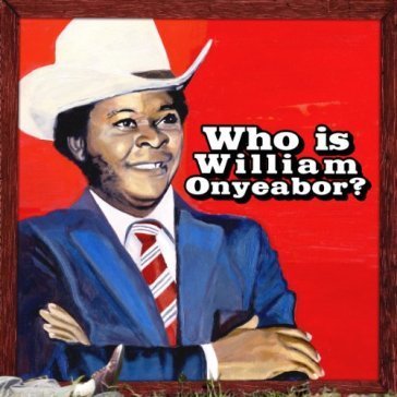 World psychedelic classics vol.5 WILLIAM ONYEABOR