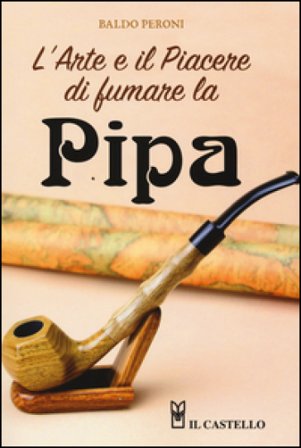 L'arte e il piacere di fumare la pipa Baldo Peroni