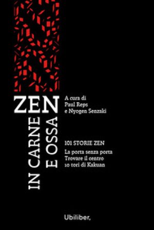 Zen in carne e ossa: 101 storie zen-La porta senza porta-Trovare il centro-10 tori di Kakuan Paul Reps