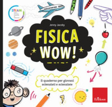 Fisica wow! Il quaderno per giovani scienziati e scienziate Jenny Jacoby