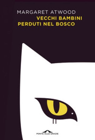 Vecchi bambini perduti nel bosco Margaret Atwood