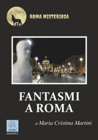 Fantasmi a Roma Maria Cristina Martini