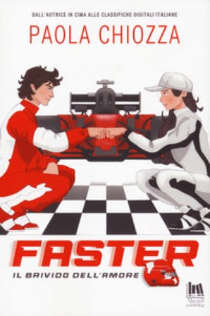 Faster. Il brivido dell'amore Paola Chiozza