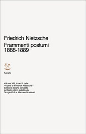 Opere complete. Vol. 8: Frammenti postumi (1888-1889) Friedrich Nietzsche