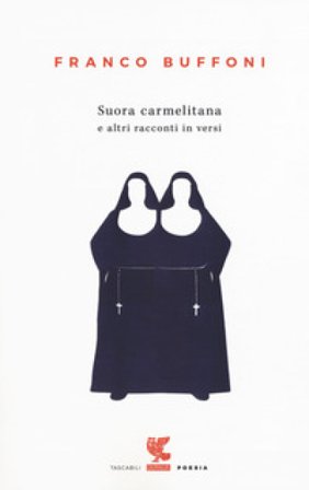 Suora carmelitana e altri racconti in versi Franco Buffoni