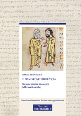 Il primo Concilio di Nicea. Riesame storico-teologico delle fonti antiche Samuel Fernández