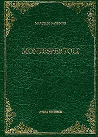 Monografia storica e statistica del Comune di Montespertoli (rist. anast. Firenze, 1873) Marcello Nardi-Dei