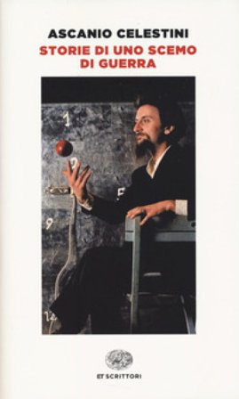 Storie di uno scemo di guerra Ascanio Celestini