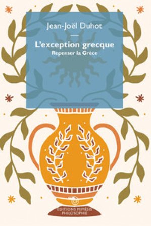 L'exception grecque. Repenser la Grèce Jean-Joël Duhot