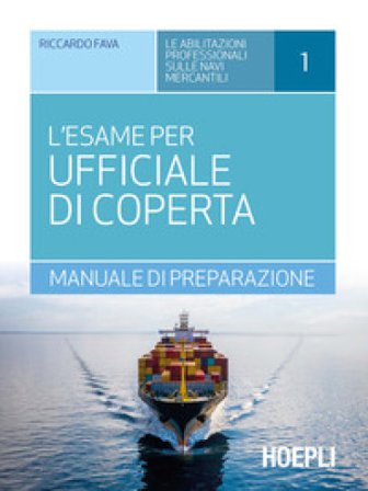L'esame per ufficiale di coperta. Manuale di preparazione Riccardo Fava