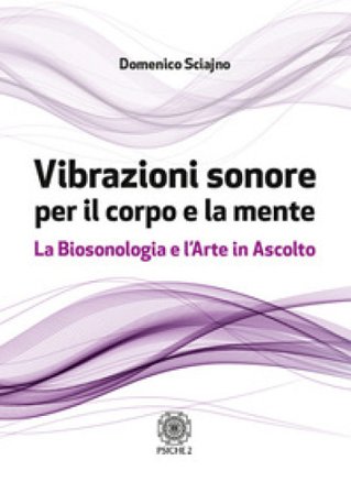 Vibrazioni sonore per il corpo e la mente Domenico Sciajno
