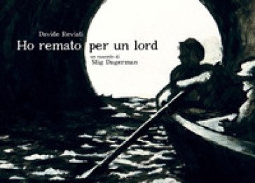 Ho remato per un Lord. Un racconto di Stig Dagerman Davide Reviati