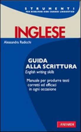 Inglese. Guida alla scrittura. English writing skills Alessandra Radicchi