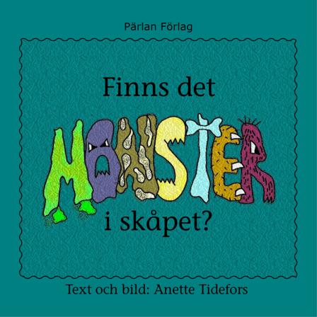 Finns det monster i skåpet? - Bok av Anette Tidefors - Inbunden