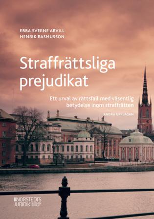 Straffrättsliga prejudikat : ett urval av rättsfall med väsentlig betydelse inom straffrätten - Bok av Ebba Sverne Arvill & Henrik Rasmusson - Häfte