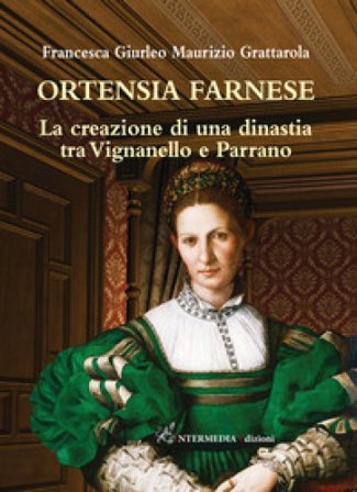 Ortensia Farnese. La creazione di una dinastia tra Vignanello e Parrano Francesca Giurleo