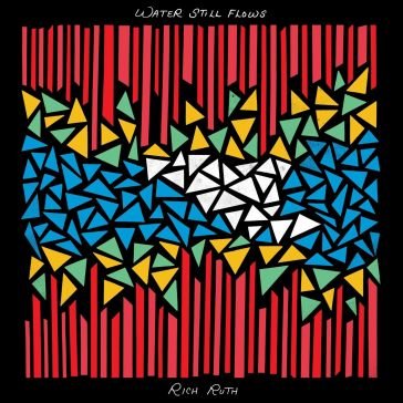 Water still flows Rich Ruth