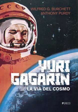 Yuri Gagarin. La via del cosmo Wilfred G. Burchett