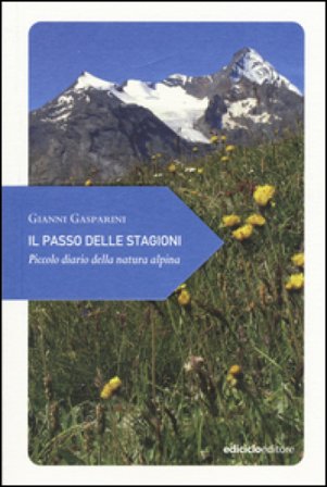 Il passo delle stagioni. Piccolo diario della natura alpina Gianni Gasparini