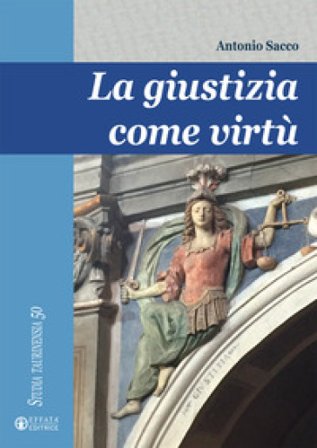 La giustizia come virtù Antonio Sacco