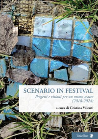 Scenario in festival. Progetti e visioni per un nuovo teatro (2018-2024)
